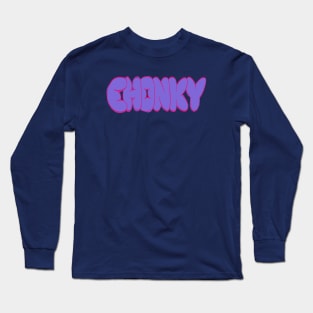 CHONKY Long Sleeve T-Shirt